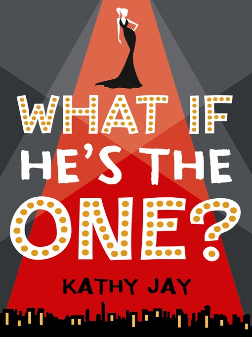 Title details for What If He's the One by Kathy Jay - Available